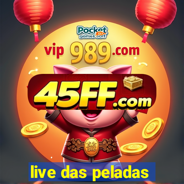 live das peladas